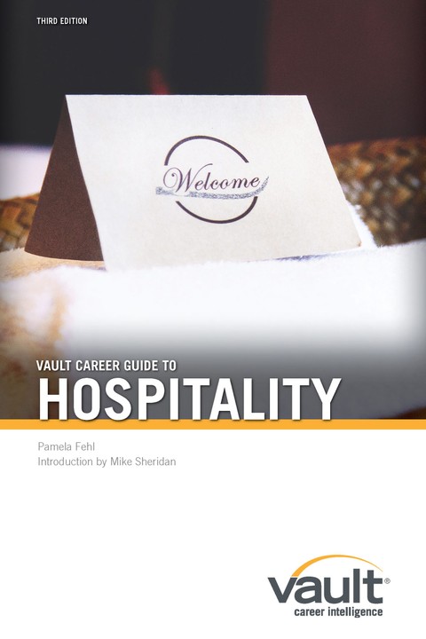 Vault Career Guide to Hospitality, Third Edition