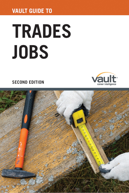Vault Guide to Trades Jobs, Second Edition