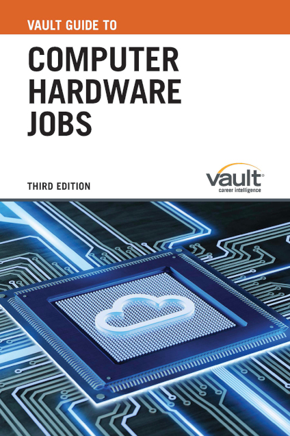 Vault Guide to Computer Hardware Jobs, Third Edition