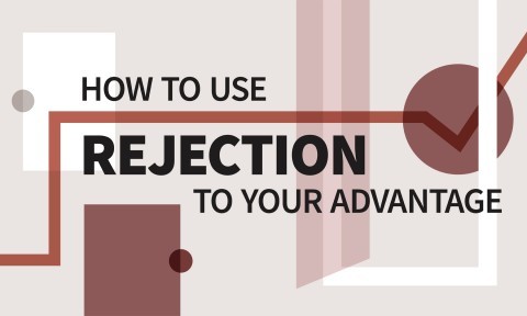 How to Use Rejection to Your Advantage