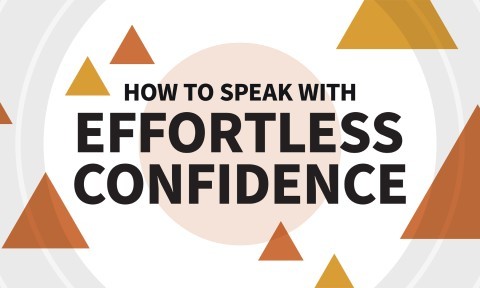 How to Speak with Effortless Confidence