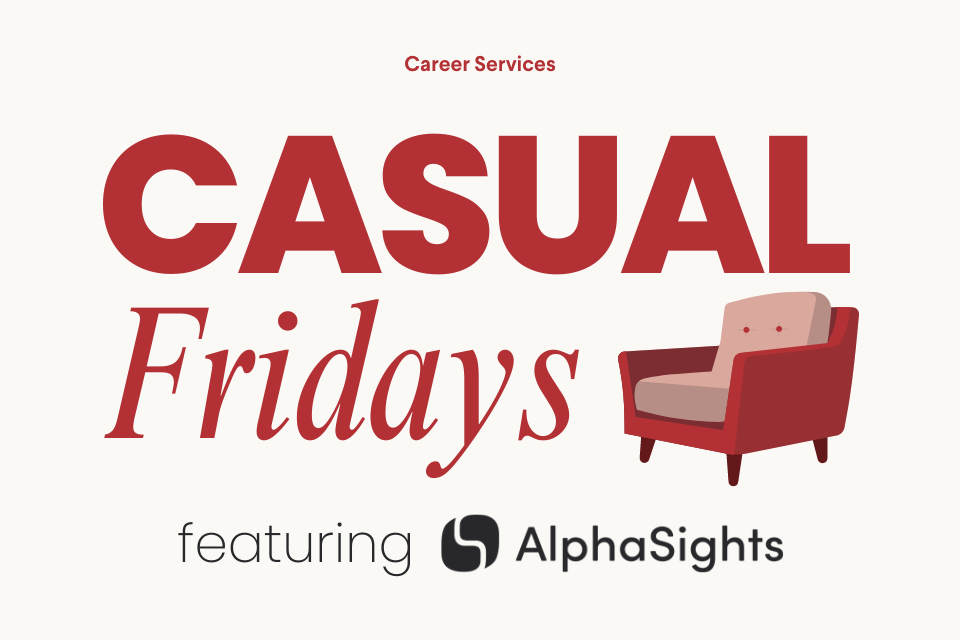 The Career Services Logo at the top. Beneath that is "CASUAL" in all caps. Beneath that is "Fridays" on the left and a graphic of a couch. At the bottom is "featuring' and then the AlphaSights logo.