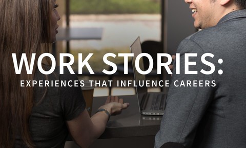 Work Stories: Experiences that Influence Careers
