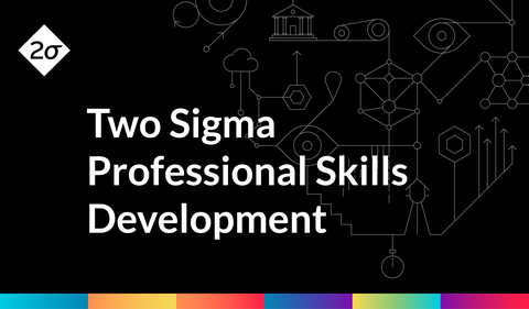 Two Sigma: Professional Skills Development