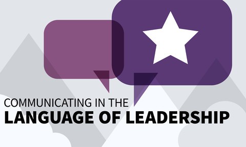 Communicating in the Language of Leadership