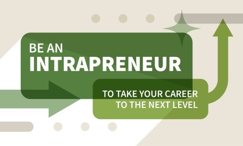 Be an Intrapreneur to Take Your Career to the Next Level