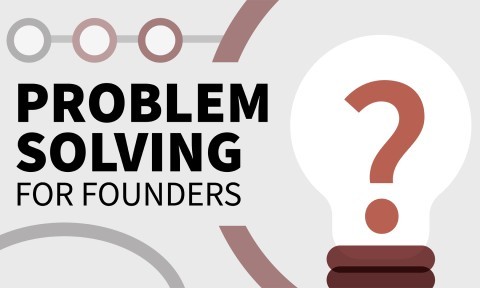 Problem-Solving for Founders