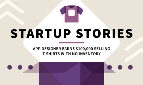 Startup Stories: Selling $100K of T-Shirts with No Inventory