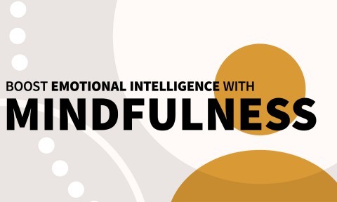 Boost Emotional Intelligence with Mindfulness