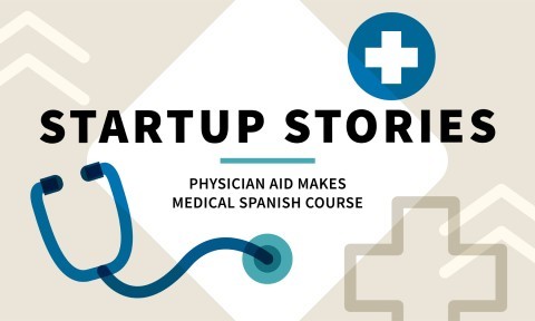 Startup Stories: Physician Aid Makes Medical Spanish Course