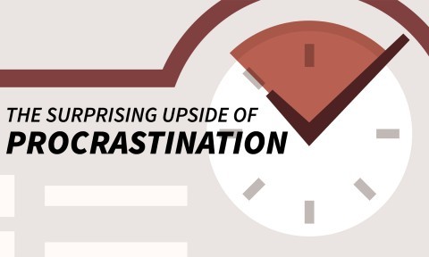 The Surprising Upside of Procrastination