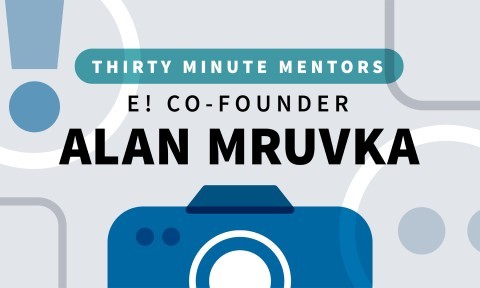 E! Co-Founder Alan Mruvka (Thirty Minute Mentors)