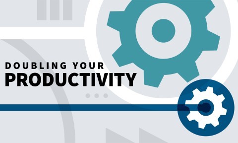 Doubling Your Productivity