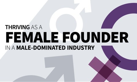 Thriving as a Female Founder in a Male-Dominated Industry