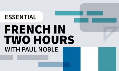Essential French in Two Hours with Paul Noble