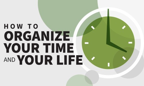 How to Organize Your Time and Your Life