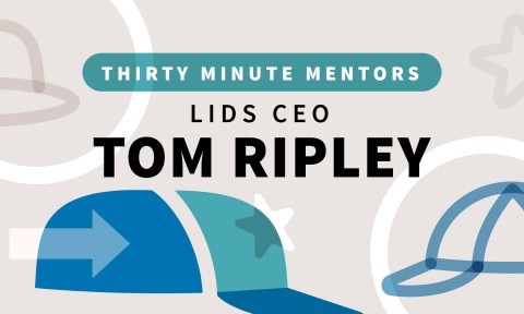 Lids CEO Tom Ripley (Thirty Minute Mentors)