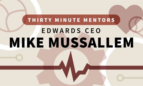 Edwards CEO Mike Mussallem (Thirty Minute Mentors)
