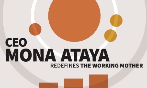 CEO Mona Ataya Redefines the Working Mother
