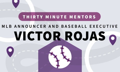MLB Announcer and Baseball Executive Victor Rojas (Thirty Minute Mentors)