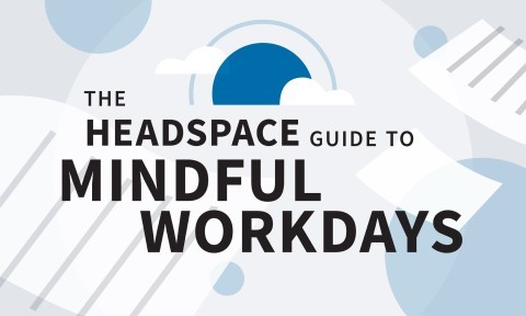 The Headspace Guide to Mindful Workdays