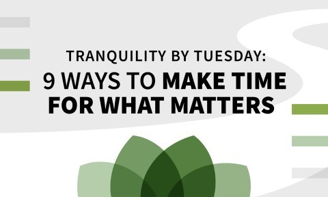 Tranquility by Tuesday: 9 Ways to Make Time for What Matters (Book Bite)