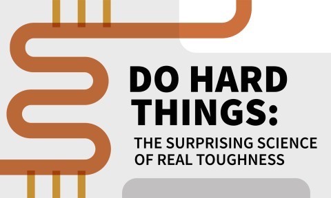 Do Hard Things: The Surprising Science of Real Toughness (Book Bite)