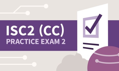 Practice Exam 2 for ISC2 Certified in Cybersecurity (CC)