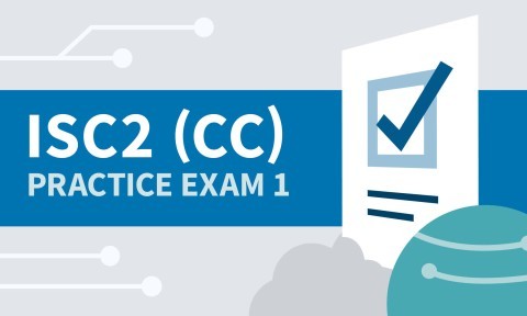 Practice Exam 1 for ISC2 Certified in Cybersecurity (CC)