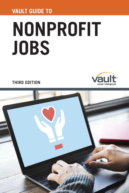 Vault Guide to Nonprofit Jobs, Third Edition