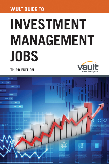 Vault Guide to Investment Management Jobs, Third Edition