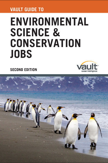Vault Guide to Environmental Science and Conservation Jobs, Second Edition