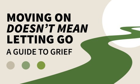 Moving On Doesn’t Mean Letting Go: A Guide to Grief