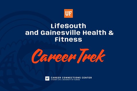Graphic with a dark blue background promoting a University of Florida Career Trek. Centered text reads “LifeSouth and Gainesville Health & Fitness” with “Career Trek” in large orange script below. A small orange square with the white “UF” logo appears at the top. At the bottom, smaller text reads “Career Connections Center, Student Life | University of Florida.” The background features a faint, large gator logo watermark.