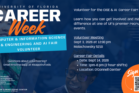 Volunteer for the CISE and AI Fair. Volunteer Meeting Sept 3 at 12:00 pm in Malachowsky 5210. Email Kristina at klsapp@ufl.edu for more information