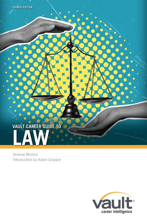 Vault Career Guide to Law, Fourth Edition