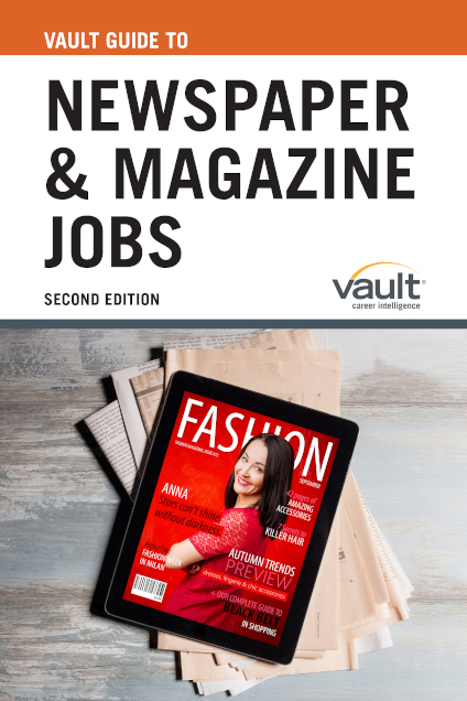 Vault Guide to Newspaper and Magazine Jobs, Second Edition
