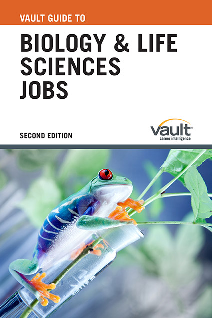 Vault Guide to Biology and Life Sciences Jobs, Second Edition