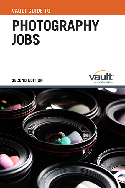 Vault Guide to Photography Jobs, Second Edition