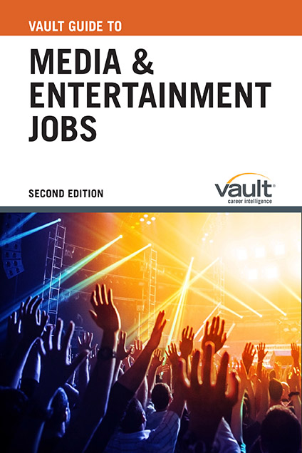 Vault Guide to Media and Entertainment Jobs, Second Edition