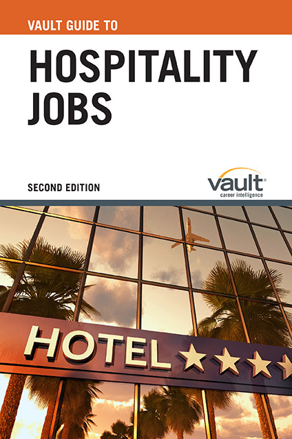 Vault Guide to Hospitality Jobs, Second Edition