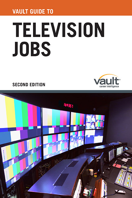 Vault Guide to Television Jobs, Second Edition