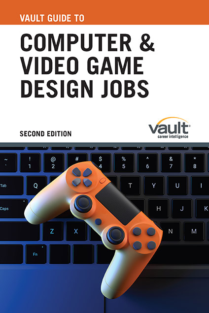 Vault Guide to Computer and Video Game Design Jobs, Second Edition