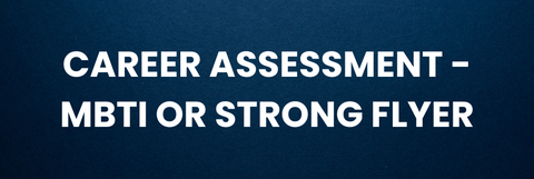 Career Assessment – MBTI or Strong Flyer
