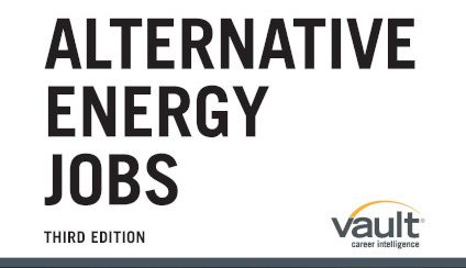Vault Guide to Alternative Energy Jobs, Third Edition