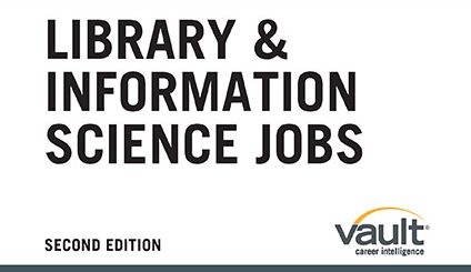 Vault Guide to Library and Information Science Jobs, Second Edition