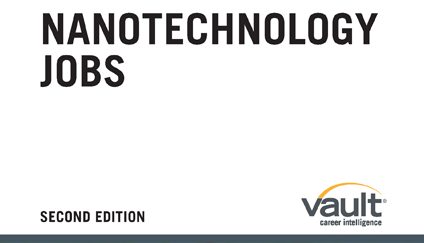 Vault Guide to Nanotechnology Jobs, Second Edition