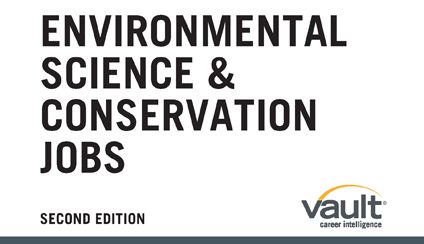 Vault Guide to Environmental Science and Conservation Jobs, Second Edition