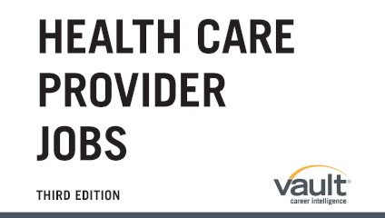 Vault Guide to Health Care Provider Jobs, Third Edition