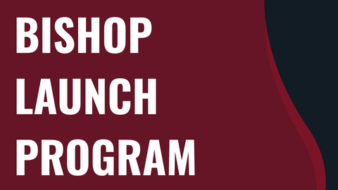 Bishop Launch Program